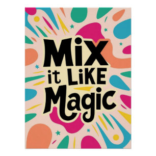 Mix It Like Magic Poster