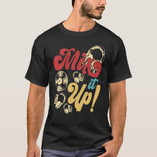 Mix It Up DJ Disc Jockey Music Player Mens Women T-Shirt