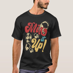 Mix It Up DJ Disc Jockey Music Player Mens Women T-Shirt