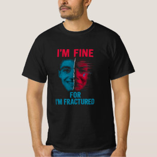mixed emotions-i'm fine i'm fractured T-Shirt