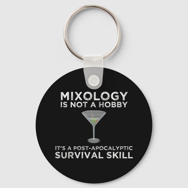 Mixology Is A Post-Apocalyptic Survival Skill Key Ring (Front)