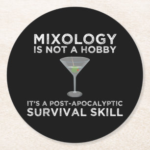 Mixology Is A Post-Apocalyptic Survival Skill Round Paper Coaster