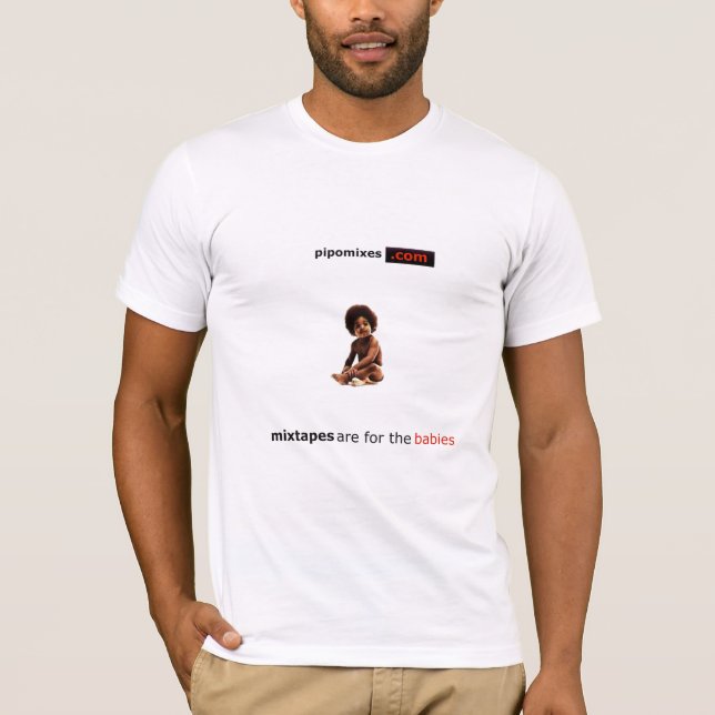 Mixtapes are for the babies T-Shirt (Front)