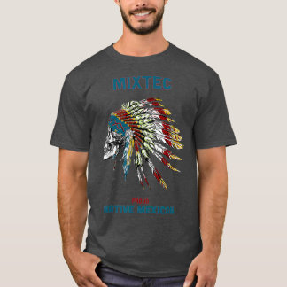 Mixtec Tribe Native Mexican Indian Proud T-Shirt