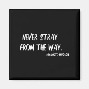 Miyamoto Musashi Quote Martial Arts Never Stray Magnet