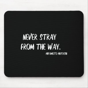 Miyamoto Musashi Quote Martial Arts Never Stray Mouse Pad