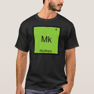 Mk - Mudkips Meme Element Funny Chemistry T-Shirt