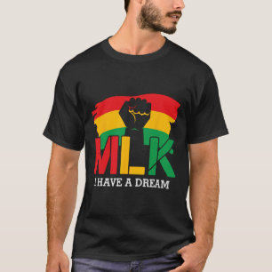 Mlk Day I Have A Dream Black History Month Blm T-Shirt
