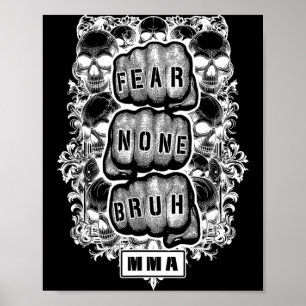 MMA Fighter Mixed Martial Arts Fear None Bruh Fist Poster