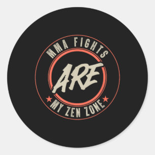MMA Fights are My Zen Zone Enthusiast Classic Round Sticker