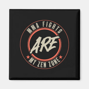 MMA Fights are My Zen Zone Enthusiast Magnet