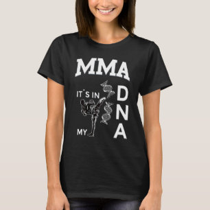 Mma Its In My Dna Kickboxing Brazilian Jiu Jitsu T-Shirt