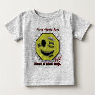 MMA Smile, Have a NIce Day/Fight Baby T-Shirt