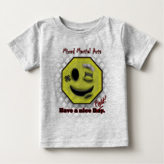 MMA Smile, Have a NIce Day/Fight Baby T-Shirt