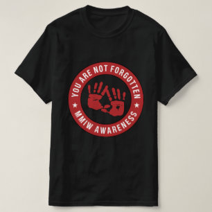 MMIW Awareness You are not forgotten T-Shirt