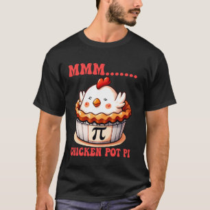 MMM Chicken Pot Pi Funny Mathematics Puns Cute Pi T-Shirt