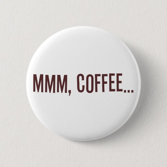 Mmm Coffee... 6 Cm Round Badge (Front)