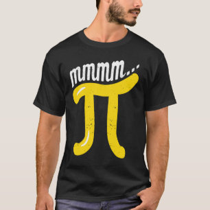 Mmm Pi Day  Math  Science Nerd Geek Teacher Pie  1 T-Shirt