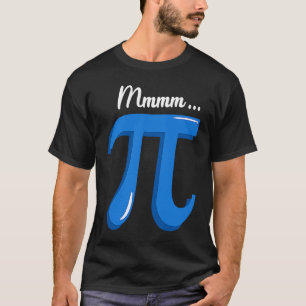 Mmm Pi Symbol Pie Science Pi Day  2023 Math Pun te T-Shirt