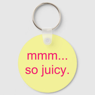 mmm...so juicy. key ring
