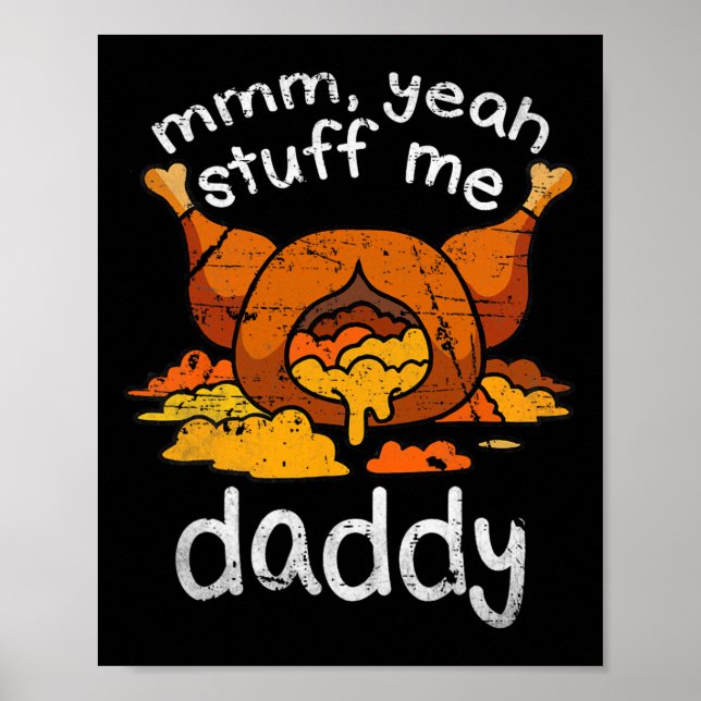 Mmm Yeah Stuff Me Daddy Funny Thanksgiving Turkey  Poster (Front)