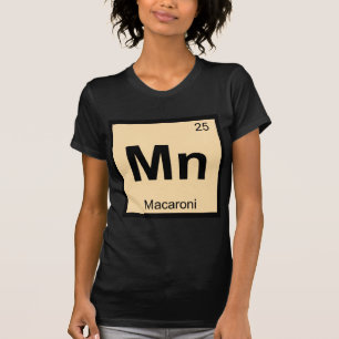 Mn - Macaroni Chemistry Periodic Table Symbol T-Shirt
