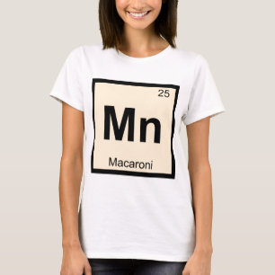 Mn - Macaroni Chemistry Periodic Table Symbol T-Shirt