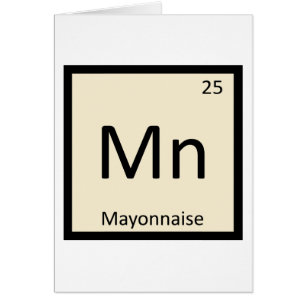 Mn - Mayonnaise Condiment Chemistry Periodic Table