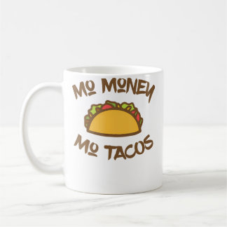 Mo Money Mo Tacos Taco Funny Tacos Coffee Mug