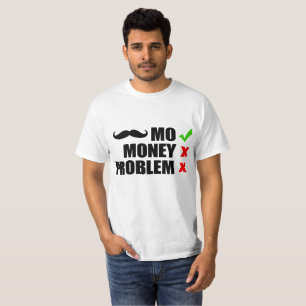 Mo, Money, No Problem T-Shirt