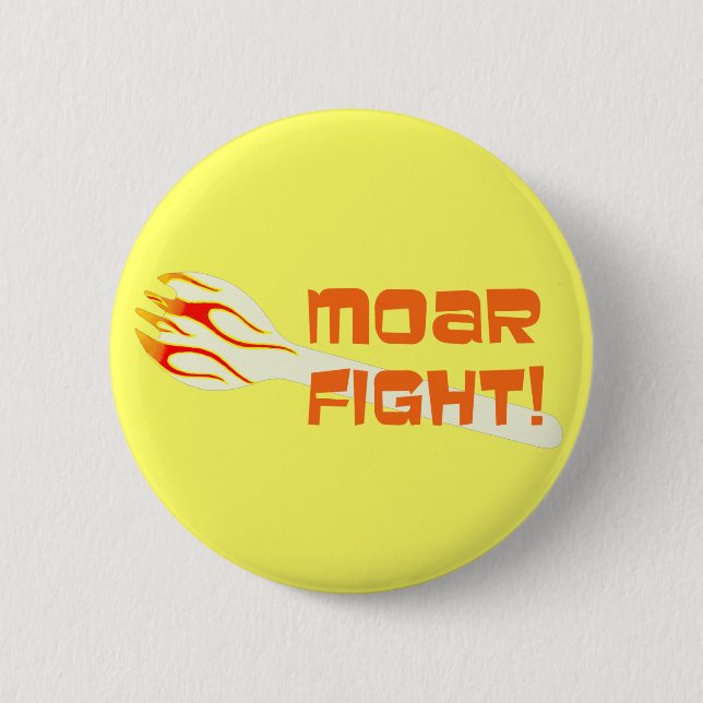MOAR FIGHT Button (Front)