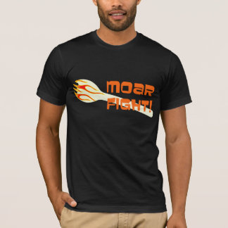 Moar Fight - Customised T-Shirt