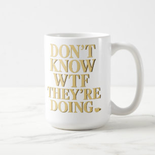 Mob Wife Energy: “Don’t Know WTF” Design Coffee Mug