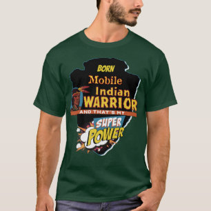 Mobile Native American Indian Born With Super Powe T-Shirt