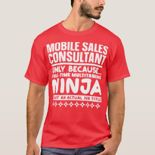 Mobile Sales Consultant Ninja T-Shirt