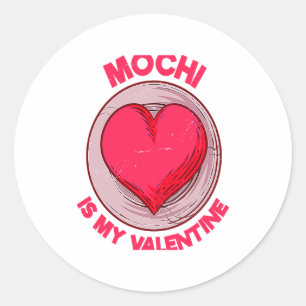 Mochi Is My Valentine Japanese Rice Cake Dessert  Classic Round Sticker