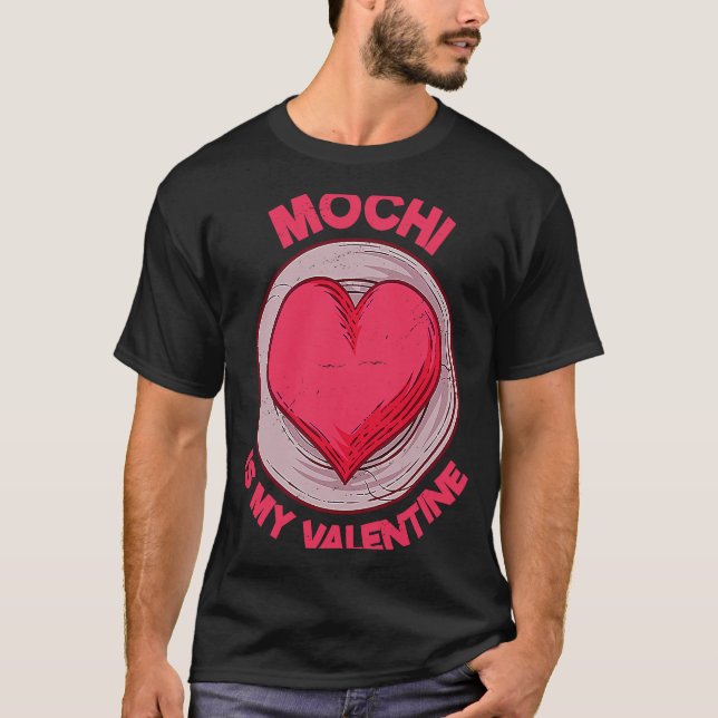 Mochi Is My Valentine Japanese Rice Cake  Dessert  T-Shirt (Front)