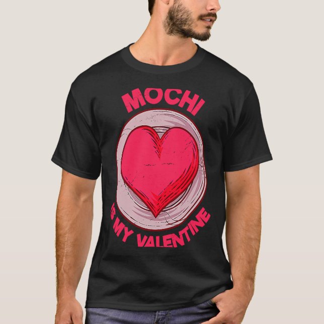 Mochi Is My Valentine Japanese Rice Cake Dessert  T-Shirt (Front)