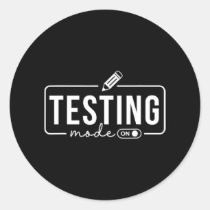 Mode Is On Funny Motivational Test Day Teacher Classic Round Sticker