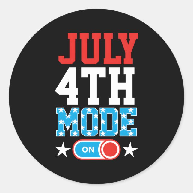 Mode On July 4Th Of July Fourth Of July Independen Classic Round Sticker (Front)