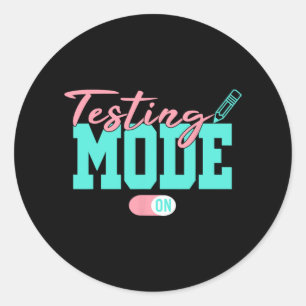Mode On Last Day Of School Test Day Teacher Studen Classic Round Sticker