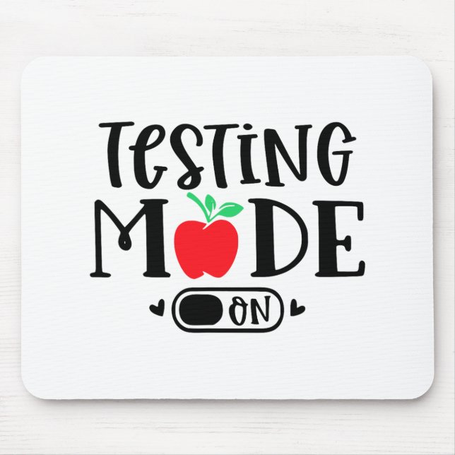 Mode On Last Day Of School Test Day Teacher Studen Mouse Pad (Front)