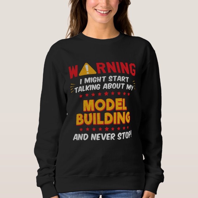 Model Building Modeler Joke Graphic Sweatshirt (Front)