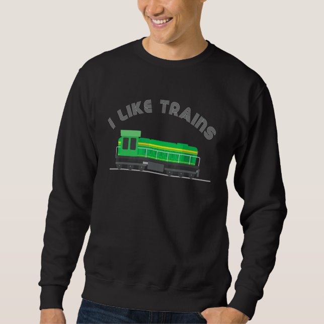 Model Train Collector Kids Railroad Diesel I Like  Sweatshirt (Front)