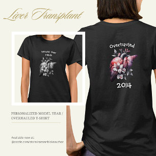 Model Year/Overhauled Liver Transplant T-Shirt