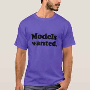 MODELS WANTED T-Shirt