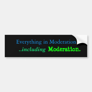 Moderation Bumper Sticker