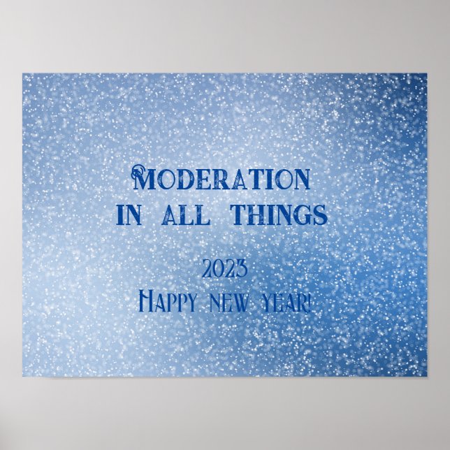 Moderation in all things wishes new year poster (Front)