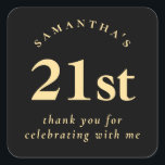Modern 21st Birthday Black and Gold Thank You Square Sticker<br><div class="desc">Modern 21st Birthday Black and Gold Thank You A simplistic elegant fully customisable design for your twenty first party favours. You can also change fonts and colours if you wish via customise further.</div>