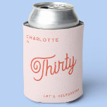 Modern 30 Thirty Birthday Can Cooler<br><div class="desc">A modern chic typography design in orange and blush pink to celebrate your landmark thirtieth birthday in style.  Change the text to personalise.</div>